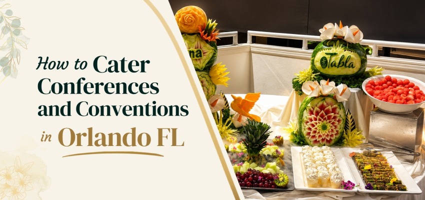 How to Cater Conferences and Conventions in Orlando, FL 