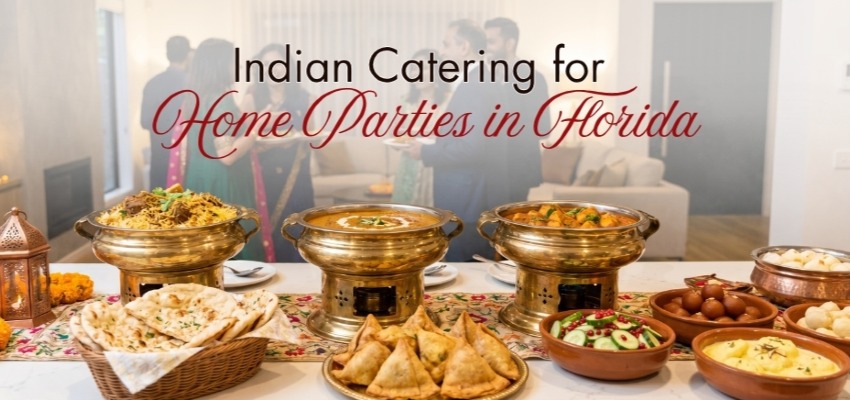 Indian Catering for Home Parties in Florida: Menus, Costs & Planning Tips 