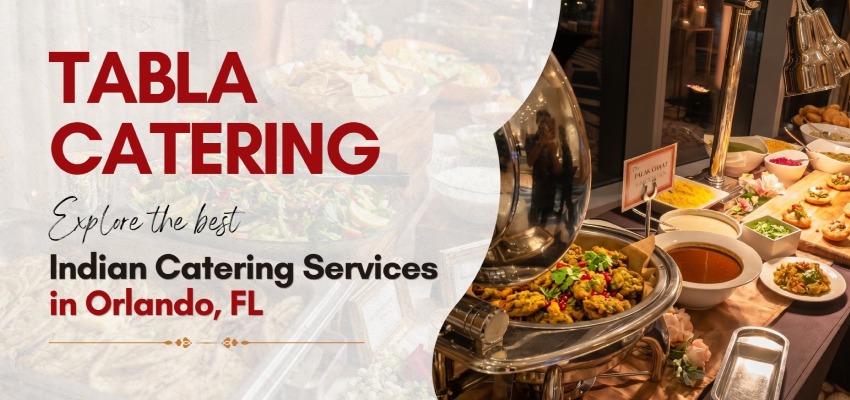 Best Indian Catering Services in Orlando