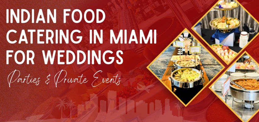 Indian Food Catering in Miami 