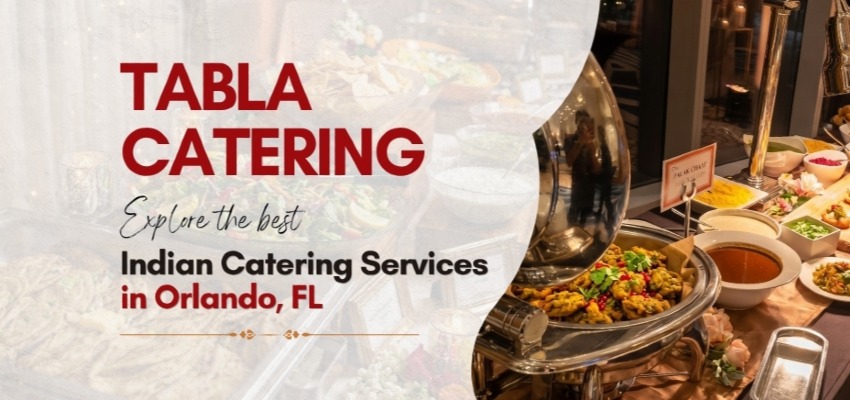 Best Indian Catering Services in Orlando, FL for Weddings, Parties & Corporate Events 