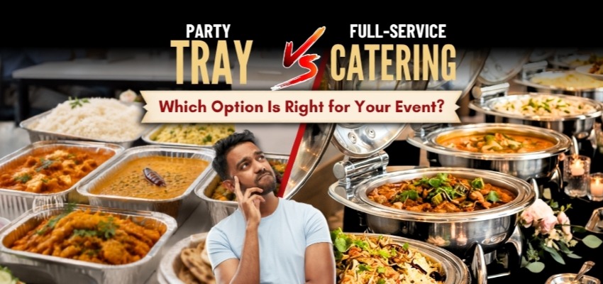 Party Tray vs. Full-Service Catering: Which Option Is Right for Your Event? 